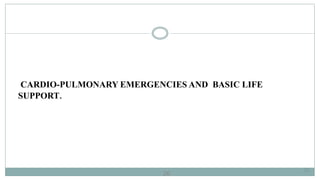 26
CARDIO-PULMONARY EMERGENCIES AND BASIC LIFE
SUPPORT.
26
 