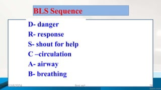 BLS Sequence
D- danger
R- response
S- shout for help
C –circulation
A- airway
B- breathing
2/18/2024 first aid. 36
 