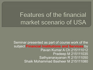 Seminar presented as part of course work of the
subject Financial Institutions and Services by
Pavan Kumar A Ch 215111012
Pradeep M 215111035
Sathyanarayanan R 215111050
Shaik Mohammad Basheer M 215111080

 