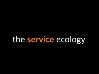 the service ecology
 