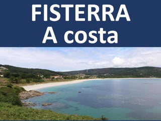 FISTERRA
A costa
 