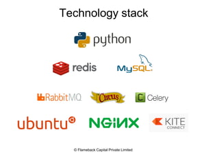Technology stack
© Flameback Capital Private Limited
 