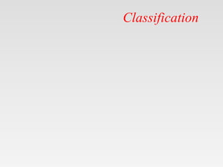 Classification
 