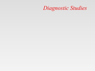 Diagnostic Studies
 