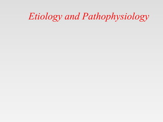 Etiology and Pathophysiology
 
