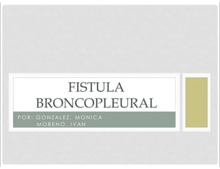 Fístula Broncopleural