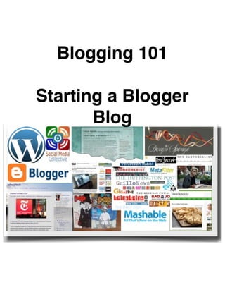 Blogging 101

Starting a Blogger
       Blog
 