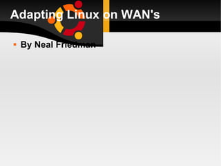 Adapting Linux on WAN's ,[object Object]