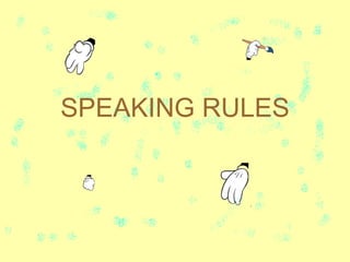 SPEAKING RULES 