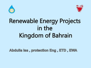 Renewable Energy Projects
         in the
   Kingdom of Bahrain
 
