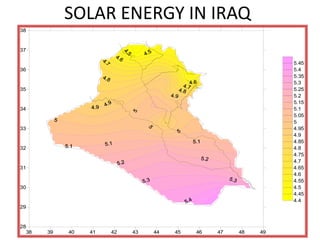 SOLAR ENERGY IN IRAQ
38


37

                                                              5.45
36                                                            5.4
                                                              5.35
                                                              5.3
35                                                            5.25
                                                              5.2
                                                              5.15
34                                                            5.1
                                                              5.05
                                                              5
33                                                            4.95
                                                              4.9
                                                              4.85
32                                                            4.8
                                                              4.75
                                                              4.7
31                                                            4.65
                                                              4.6
                                                              4.55
30                                                            4.5
                                                              4.45
                                                              4.4
29


28
  38   39   40   41   42   43   44   45   46   47   48   49
 