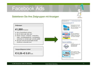 © DIM Deutsches Institut für Marketing Social Media Marketing 11
Facebook Ads
Selektieren Sie Ihre Zielgruppen mit Anzeigen
 