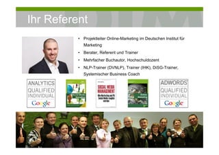 © DIM Deutsches Institut für Marketing Kunden binden mit Facebook & Co. 2
Ihr Referent
„Die Grundlage ist das Fundament der Basis.“
Le Corbusier, 1887-1965
Französisch-Schweizerischer Architekt
• Projektleiter Online-Marketing im Deutschen Institut für
Marketing
• Berater, Referent und Trainer
• Mehrfacher Buchautor, Hochschuldozent
• NLP-Trainer (DVNLP), Trainer (IHK), DiSG-Trainer,
Systemischer Business Coach
 