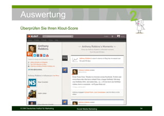 © DIM Deutsches Institut für Marketing Social Media Marketing 34
Auswertung
Überprüfen Sie Ihren Klout-Score
 