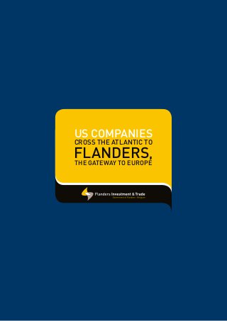 US companies
cross the ATLANTIC to
Flanders,
the gateway to Europe
 