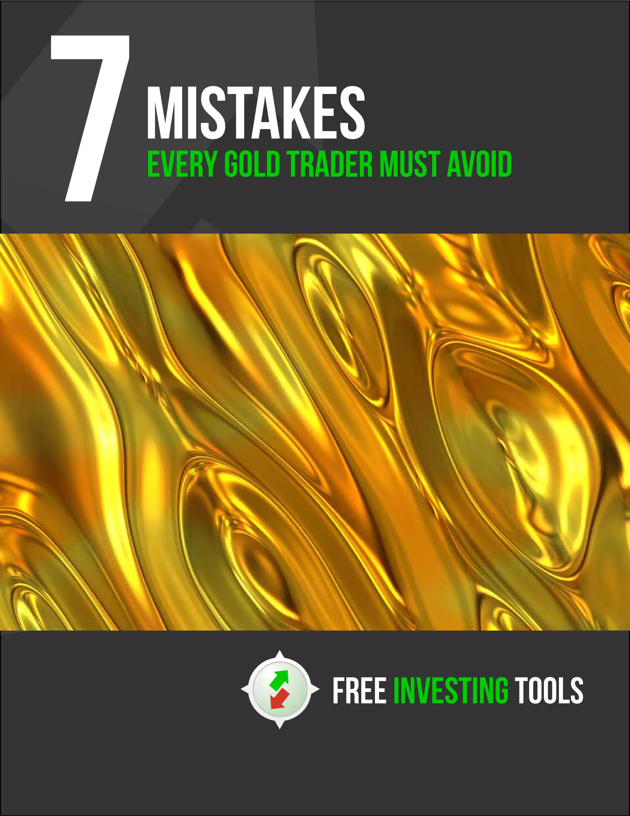 7   Mistakes
    Every Gold Trader Must Avoid
 