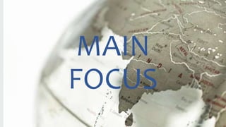 MAIN
FOCUS
 