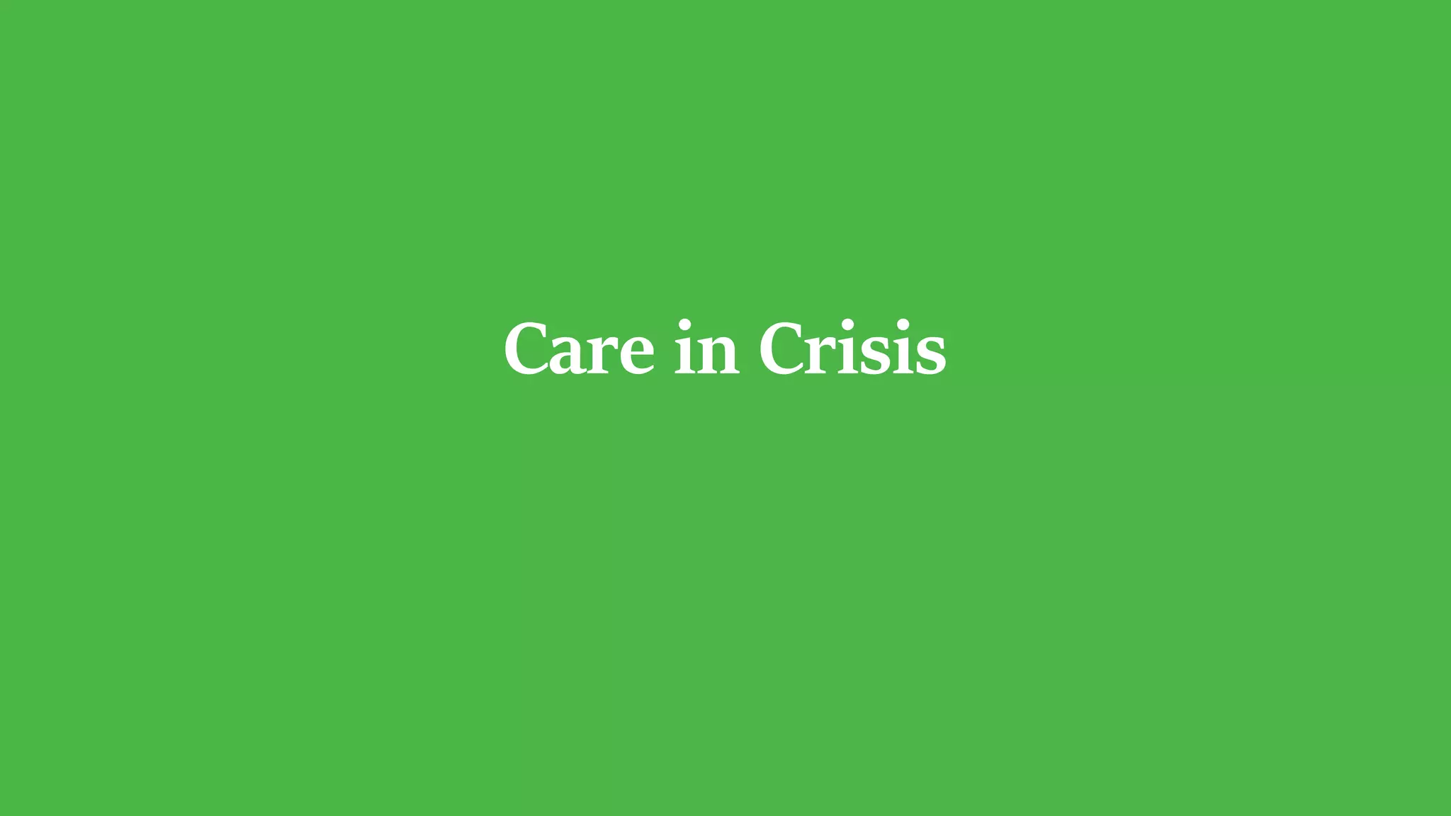 Care in Crisis
 
