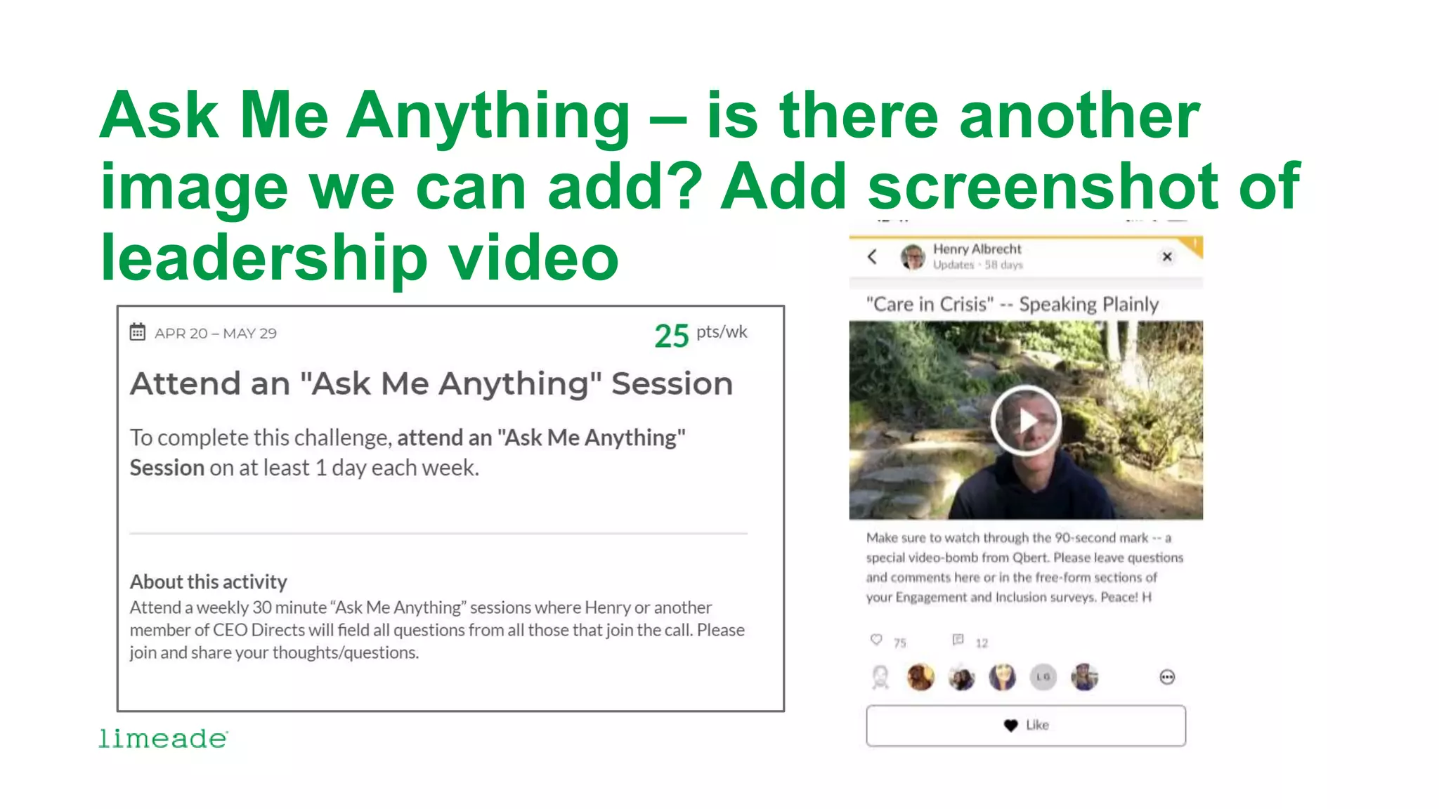 Ask Me Anything – is there another
image we can add? Add screenshot of
leadership video
 