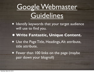 Google Webmaster
                              Guidelines
                    • Identify keywords that your target audienc...