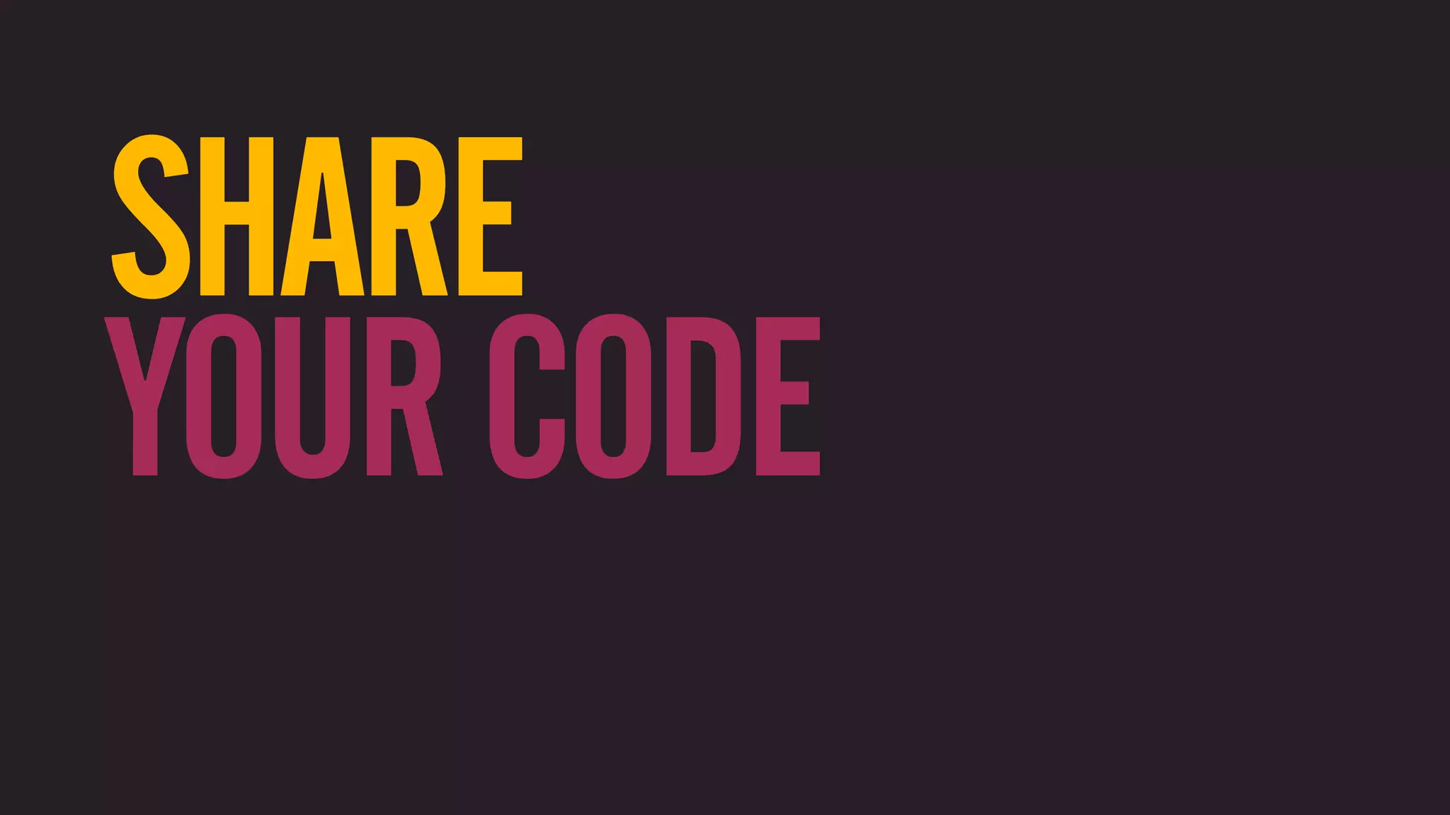 SHARE YOUR CODE 
