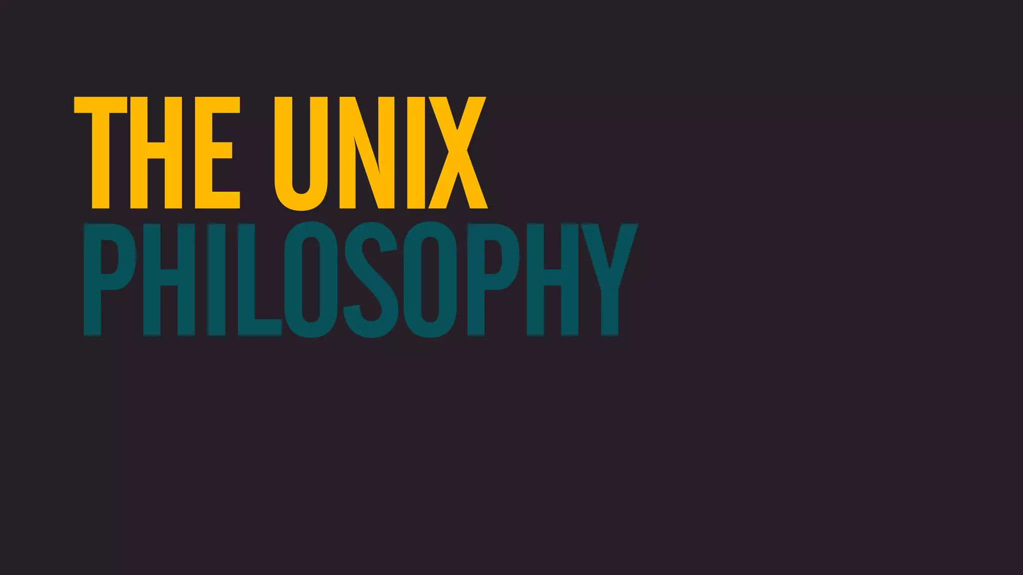 THE UNIX PHILOSOPHY 