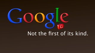 Not the first of its kind.
 