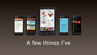 A few things I’ve worked on
 