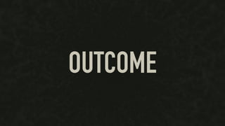 OUTCOME
 