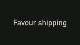 Favour shipping
 