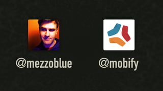 @mezzoblue @mobify
 