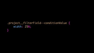 .project__filterField-—conditionValue {
width: 25%;
}
 
