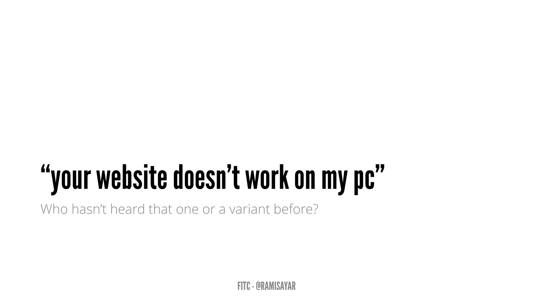 Who hasn’t heard that one or a variant before?
 