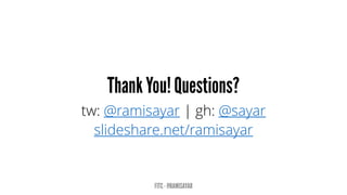 tw: @ramisayar | gh: @sayar
slideshare.net/ramisayar
 