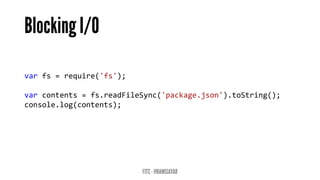 varfs=require('fs'); 
varcontents=fs.readFileSync('package.json').toString(); 
console.log(contents);  