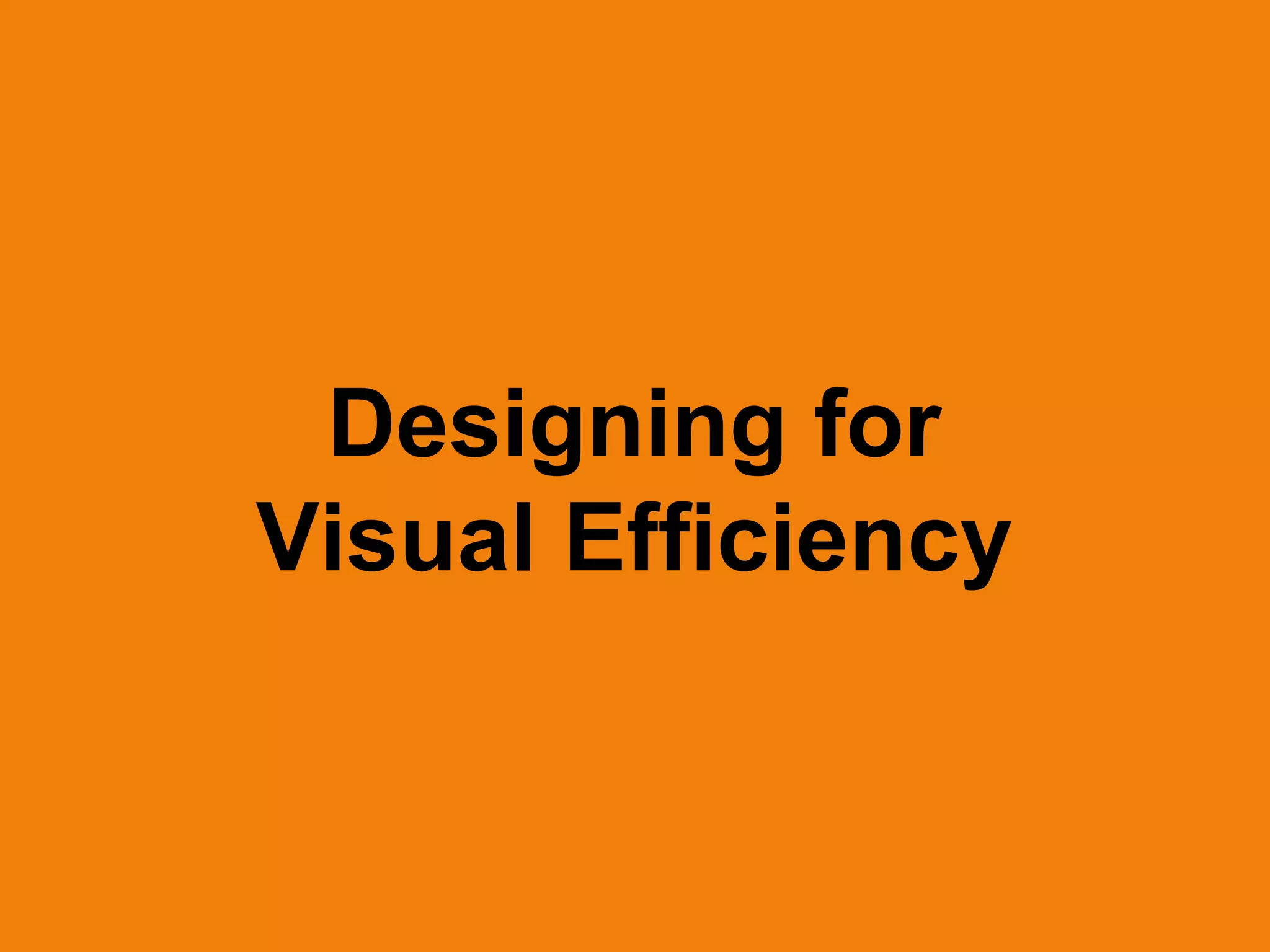 Designing for Visual Efficiency 