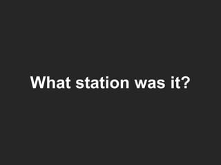 What station was it? 