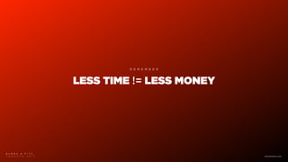 LESS TIME != LESS MONEY
R E M E M B E R
B L M R S & F I T C
T O R O N T O 2 0 1 7 www.blmrs.com
 