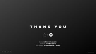 T H A N K Y O U
Email: olaf@blmrs.com
Twitter: OlafBlomerus
Instagram: olafblomerus & blmrs
+
B L M R S & F I T C
T O R O N T O 2 0 1 7 www.blmrs.com
 