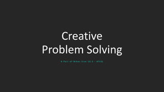 Creative
Problem Solving
A P a i r o f N i k e s S i z e 1 0 . 5 - A T C Q
 
