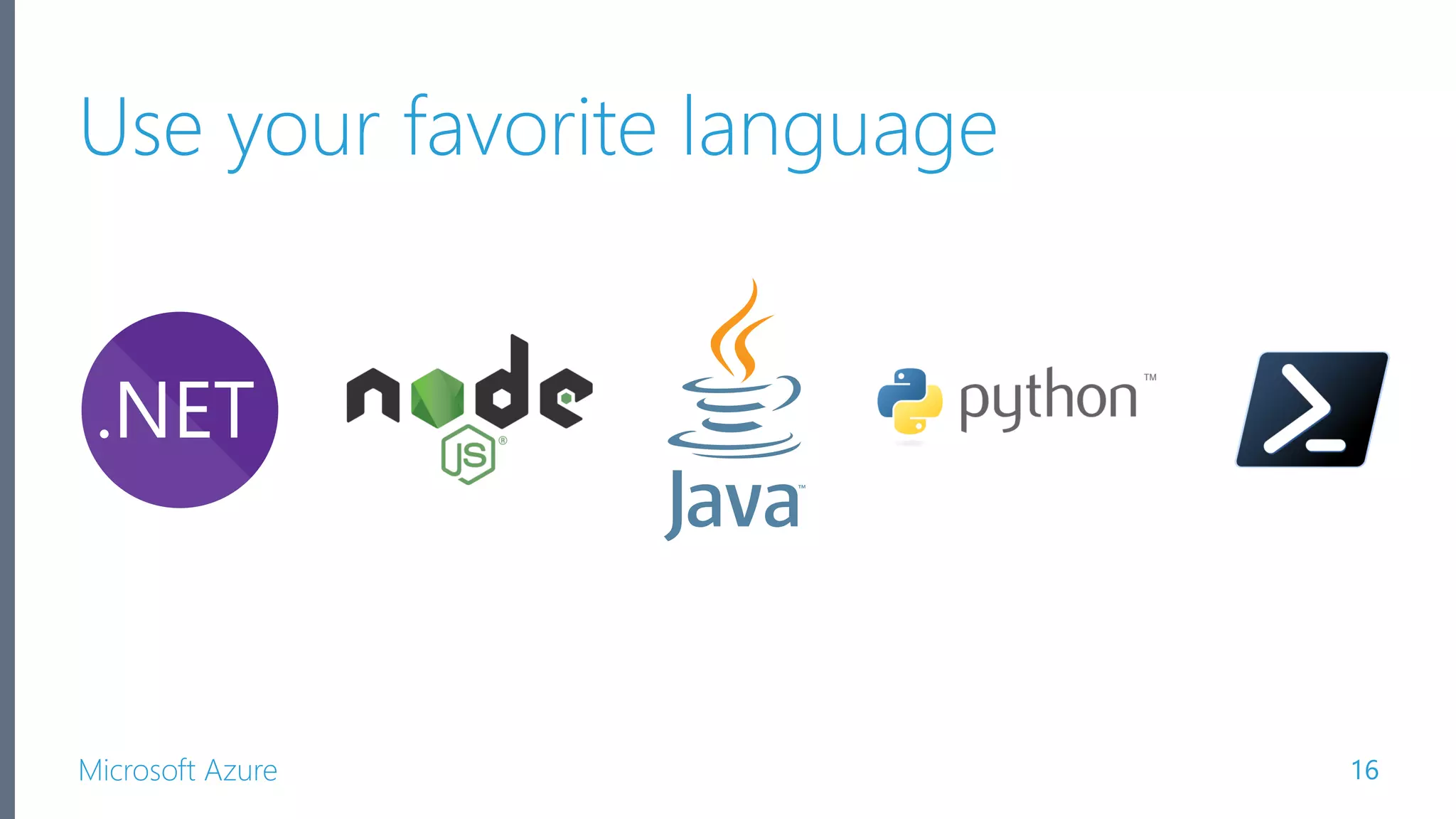 Microsoft Azure Use your favorite language 16 