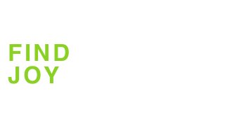 FIND
JOY
 