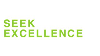 SEEK
EXCELLENCE
 