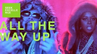 SEEK
EXCELLE
NCE
ALL THE
WAY UP
 