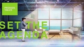 PROVIDE
VALUE
SET THE
AGENDA
 