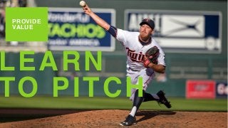 PROVIDE
VALUE
LEARN
TO PITCH
 