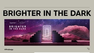 BRIGHTER IN THE DARK