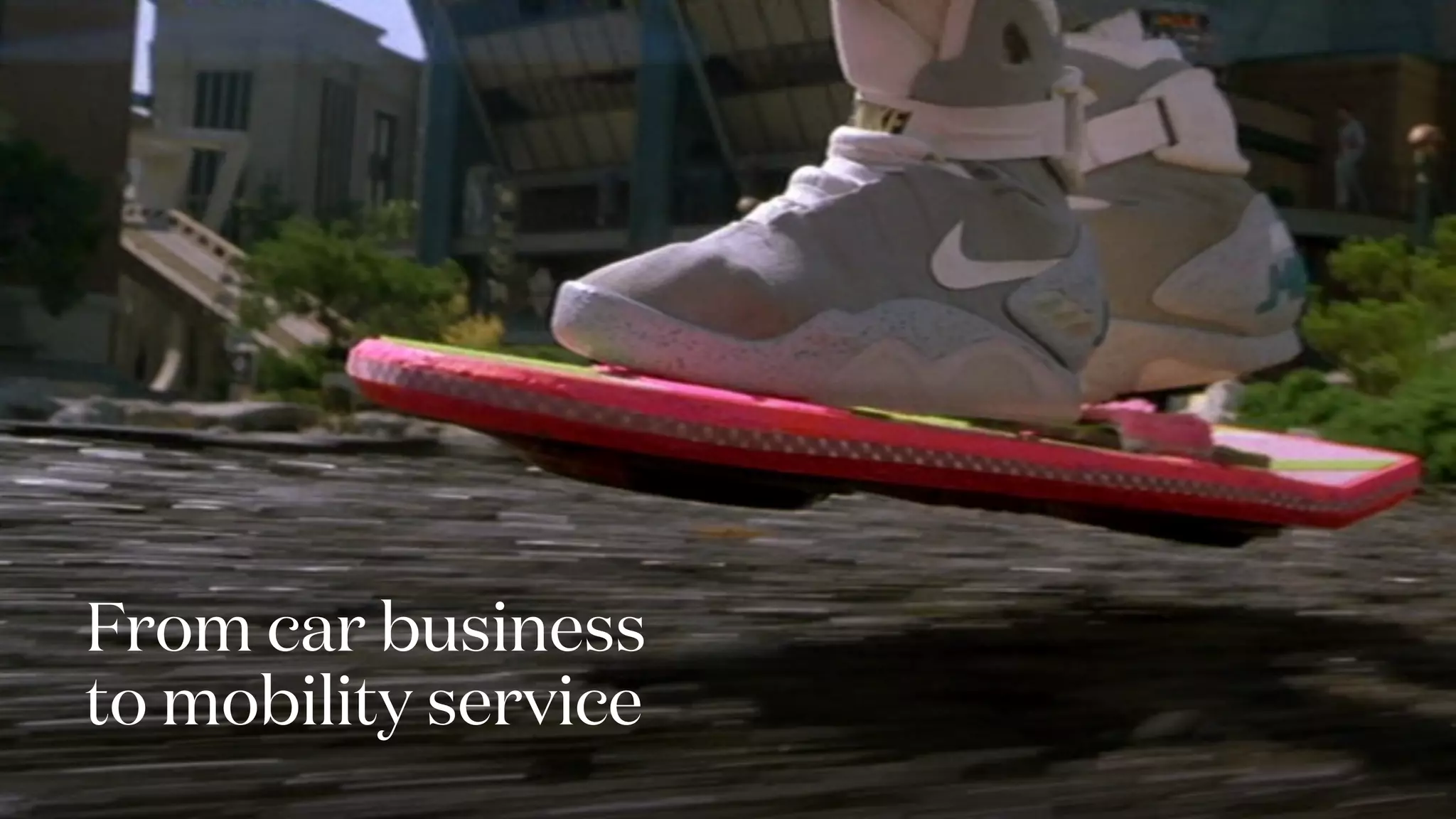 From car business
to mobility service
 