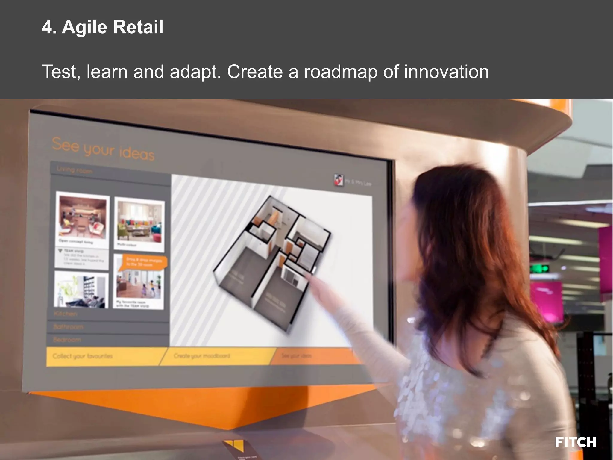 Presentation prepared for adidas
© FITCH
4. Agile Retail
Test, learn and adapt. Create a roadmap of innovation
 