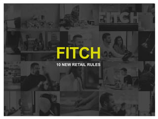 FITCH10 NEW RETAIL RULES
 